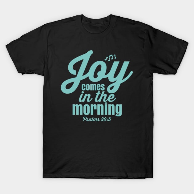 Christian Typography Design - Joy Comes In The Morning T-Shirt by GraceFieldPrints